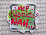 First view of Me? Sarcastic? Nah... Needle Minder.