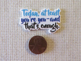 Today, at least you're you~and that's enough. Needle Minder, Cover Minder, Magnet