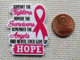 Second view of Support the Fighters Admire the Survivors Remember the Angels and Never, ever give up HOPE minder.