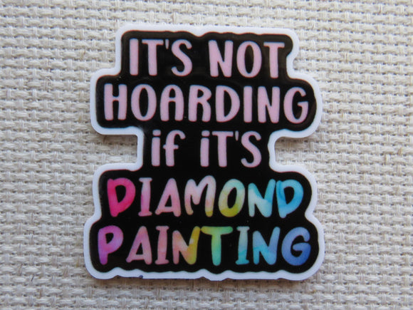 First view of It's not hoarding if it's diamond painting minder.