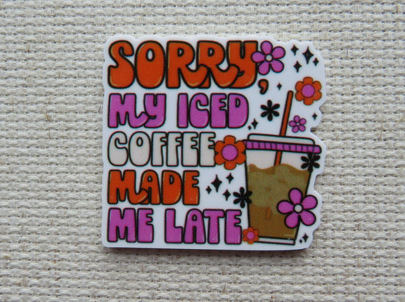 First view of Sorry My Iced Coffee Made Me Late Needle Minder.