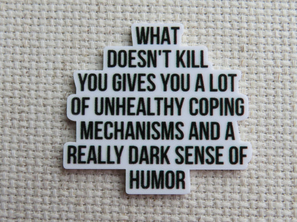 First view of What Doesn't Kill You Gives You A Lot of Unhealthy Coping Mechanisms and A Really Dark Sense of Humor Needle Minder.