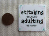 Second view of Stitching Because Adulting Is Hard Needle Minder.