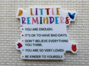First view of Little Reminders:&nbsp; You are enough, It's ok to have a bad day, Don't believe everything you think, You are loved. Be kinder to yourself. minder.