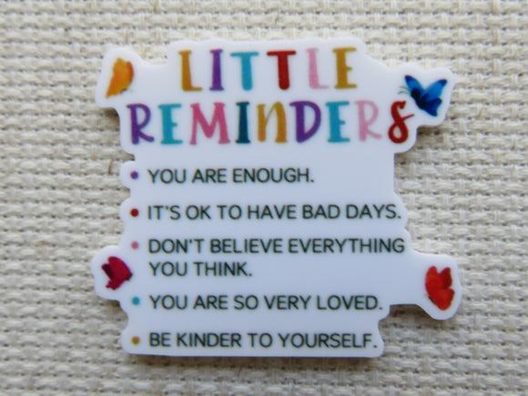 First view of Little Reminders:  You are enough, It's ok to have a bad day, Don't believe everything you think, You are loved. Be kinder to yourself. minder.