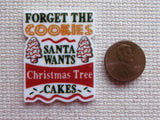 Second view of Forget the Cookies Santa wants Christmas Tree cakes minder.