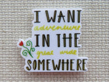 First view of I Want Adventure in the Great Wide Somewhere Needle Minder.