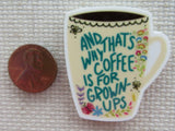 Second view of "And That's Why Coffee is for Grown-Ups" Needle Minder.