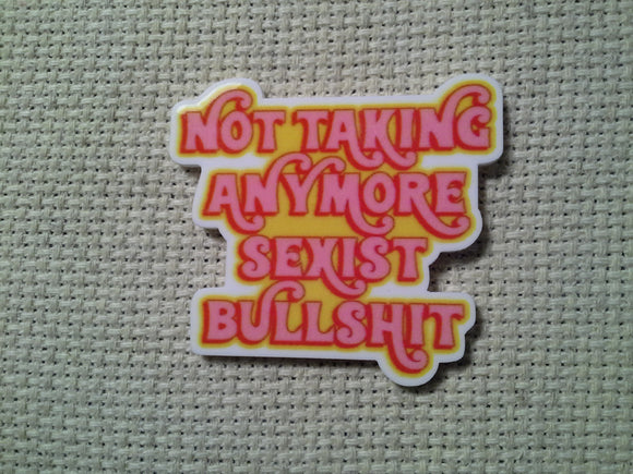 First view of the Not Taking Anymore Sexist Bullshit Needle Minder