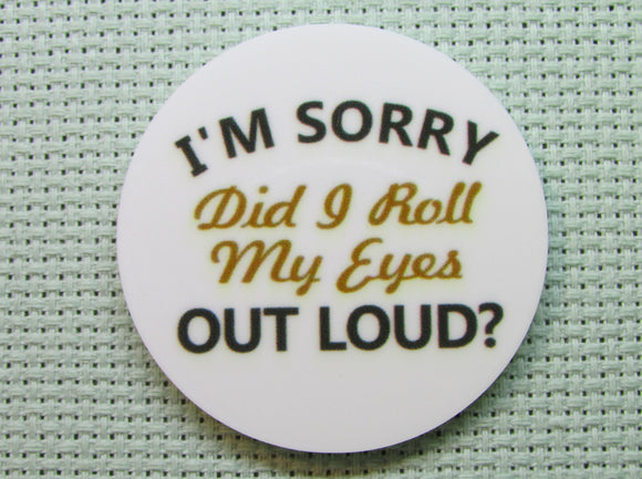 First view of the I'm Sorry Did I Roll My Eyes Out Loud? Needle Minder