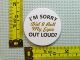 Third view of the I'm Sorry Did I Roll My Eyes Out Loud? Needle Minder