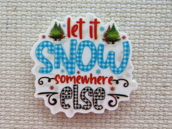First view of Let it Snow Somewhere Else Needle Minder.
