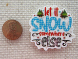Second view of Let it Snow Somewhere Else Needle Minder.