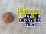 Second view of Hang On, Let Me Overthink This Needle Minder.