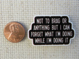 Second view of Not To Brag Or Anything But I Can Forget What I'm Doing While I'm Doing It Needle Minder,