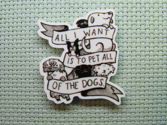 First view of the All I Want is to Pet All of the Dogs Needle Minder