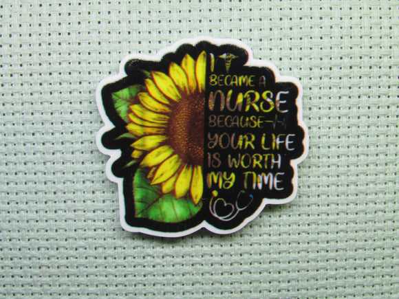 First view of the I Became A Nurse Because Your Life Is Worth My Time Sunflower Needle Minder