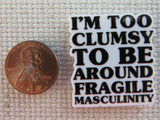 Second view of I'm Too Clumsy To Be Around Fragile Masculinity Needle Minder.