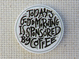 First view of Today's Good Morning is Sponsored By Coffee Needle Minder.