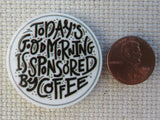 Second view of Today's Good Morning is Sponsored By Coffee Needle Minder.