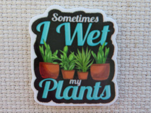 First view of Sometimes, I Wet My Plants Needle Minder.