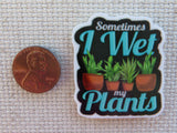 Second view of Sometimes, I Wet My Plants Needle Minder.