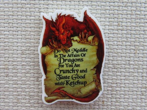 First view of Do Not Meddle in the Affairs of Dragons for You Are Crunchy and Taste Good with Ketchup Needle Minder.