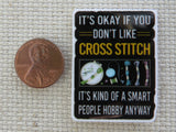 Second view of It's Okay if You Don't Like Cross Stitch. It's Kind of a Smart People Hobby Anyway Needle Minder.