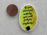 Second view of If You Stand For Nothing, You Will Fall For Anything! Needle Minder.