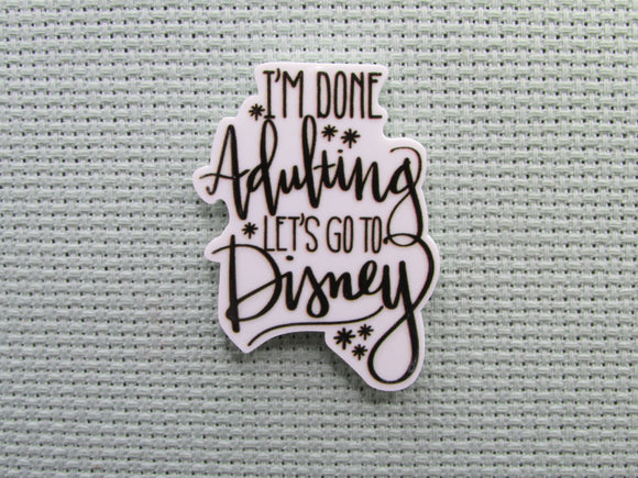 First view of the I'm Done Adulting, Let's Go to Disney Needle Minder