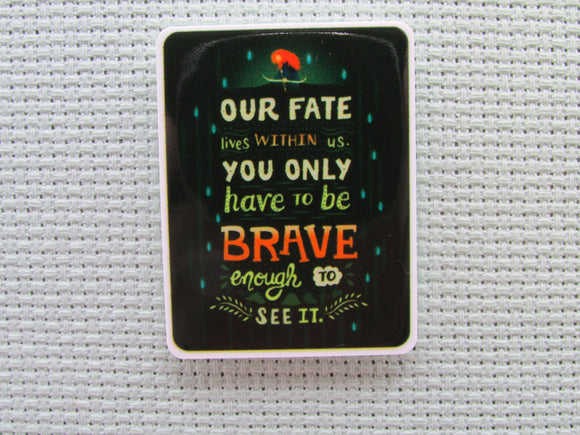 First view of the Our Fate Lives Within Us. You only have to be BRAVE Enough to see it. Needle Minder