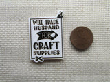 Second view of the Will Trade Husband for Craft Supplies Needle Minder