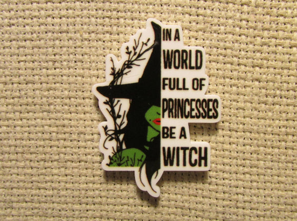 First view of the In A World Full Of Princesses Be A Witch Needle Minder