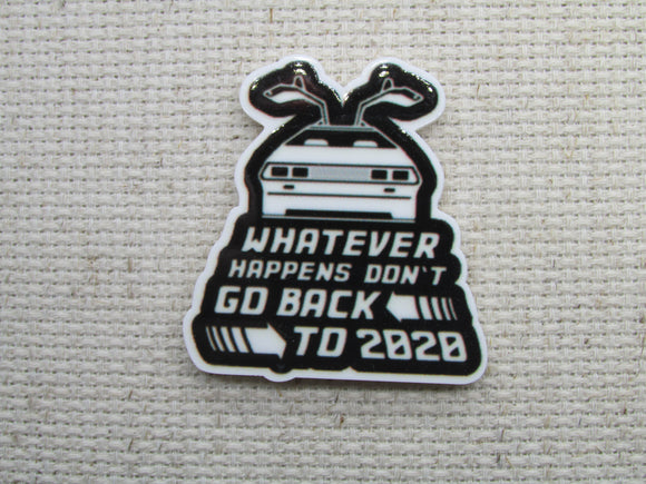 First view of the Whatever Happens Don't Go Back to 2020 Needle Minder