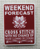 Up Close Weekend Forecast Cross Stitch with no Chance of house Cleaning or Cooking Needle Minder