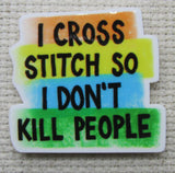 Close up view of I Cross Stitch So I Don't Kill People Needle Minder