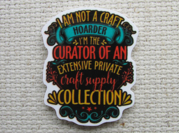 First view of I Am Not a Craft Hoarder. I'm the Curator of an Extensive Private Craft Supply Collection. Needle Minder.