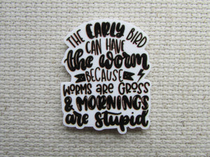 First view of The Early Bird Can Have The Worm Because Worms are Gross & Mornings are Stupid Needle Minder.