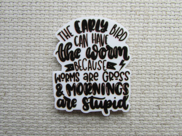 First view of The Early Bird Can Have The Worm Because Worms are Gross & Mornings are Stupid Needle Minder.