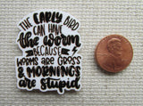 Second view of The Early Bird Can Have The Worm Because Worms are Gross & Mornings are Stupid Needle Minder.